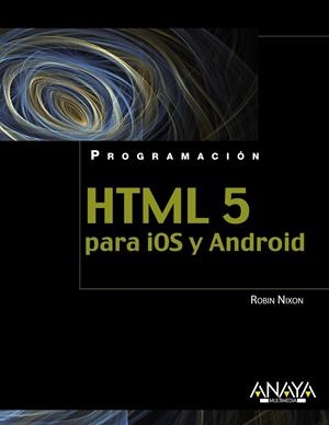 HTML5 PARA IOS Y ANDROID | 9788441530669 | NIXON, ROBIN | Galatea Llibres | Librería online de Reus, Tarragona | Comprar libros en catalán y castellano online