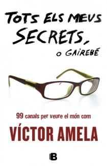 TOTS ELS MEUS SECRETS, O GAIREBE | 9788466651363 | AMELA, VICTOR | Galatea Llibres | Llibreria online de Reus, Tarragona | Comprar llibres en català i castellà online