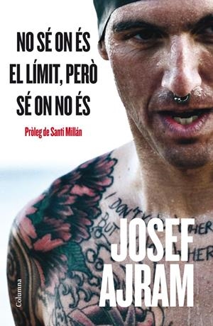 NO SÉ ON ÉS EL LÍMIT PERÒ SI QUE SÉ ON NO ÉS! | 9788466415538 | AJRAM, JOSEF | Galatea Llibres | Llibreria online de Reus, Tarragona | Comprar llibres en català i castellà online