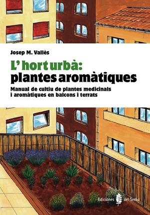 L'HORT URBA. PLANTES AROMATIQUES | 9788476286852 | VALLES, JOSEP MARIA | Galatea Llibres | Librería online de Reus, Tarragona | Comprar libros en catalán y castellano online