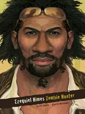 EZEQUIEL HIMES: ZOMBIE HUNTER | 9788415201809 | SANTOS, VICTOR/ ALBERTO HERNÁNDEZ | Galatea Llibres | Llibreria online de Reus, Tarragona | Comprar llibres en català i castellà online