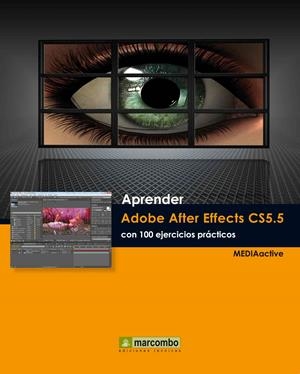 APRENDER ADOBE AFTER EFFECTS CS5.5 CON 100 EJERCICIOS | 9788426717733 | MEDIAACTIVE | Galatea Llibres | Llibreria online de Reus, Tarragona | Comprar llibres en català i castellà online