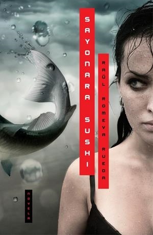 SAYONARA SUSHI | 9788401352812 | ROMEVA Y RUEDA, RAUL | Galatea Llibres | Llibreria online de Reus, Tarragona | Comprar llibres en català i castellà online