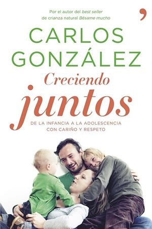 CRECIENDO JUNTOS. DE LA INFANCIA A LA ADOLESCENCIA CON CARIÑO Y RESPETO | 9788499983370 | GONZÁLEZ, CARLOS | Galatea Llibres | Librería online de Reus, Tarragona | Comprar libros en catalán y castellano online