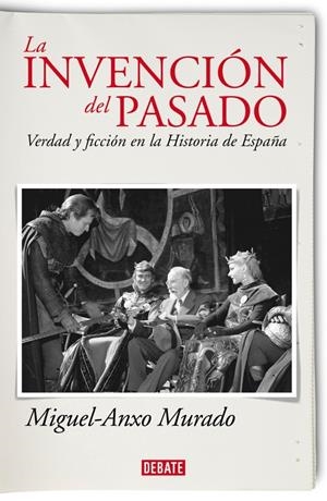LA INVENCIÓN DEL PASADO | 9788483068533 | MURADO, MIGUEL-ANXO | Galatea Llibres | Librería online de Reus, Tarragona | Comprar libros en catalán y castellano online