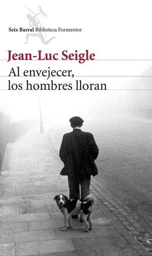 AL ENVEJECER, LOS HOMBRES LLORAN | 9788432220340 | SEIGLE, JEAN-LUC | Galatea Llibres | Llibreria online de Reus, Tarragona | Comprar llibres en català i castellà online