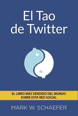 EL TAO DE TWITTER | 9788441534216 | SCHAEFER,  MARK W. | Galatea Llibres | Librería online de Reus, Tarragona | Comprar libros en catalán y castellano online