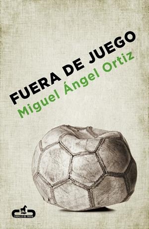 FUERA DE JUEGO | 9788415451273 | ORTIZ, MIGUEL ANGEL | Galatea Llibres | Librería online de Reus, Tarragona | Comprar libros en catalán y castellano online