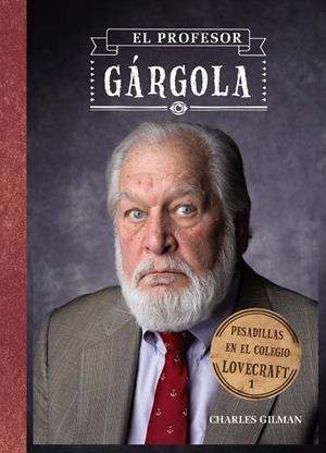 PESADILLAS EN EL COLEGIO LOVECRAFT, 1. EL PROFESOR GÁRGOLA | 9788421699898 | GILMAN, CHARLES | Galatea Llibres | Llibreria online de Reus, Tarragona | Comprar llibres en català i castellà online