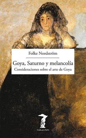 GOYA, SATURNO Y MELANCOLÍA | 9788477749493 | NORDSTRÖM, FOLKE | Galatea Llibres | Llibreria online de Reus, Tarragona | Comprar llibres en català i castellà online