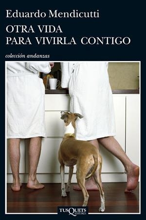OTRA VIDA PARA VIVIRLA CONTIGO | 9788483837467 | MENDICUTTI, EDUARDO | Galatea Llibres | Llibreria online de Reus, Tarragona | Comprar llibres en català i castellà online