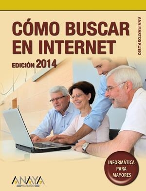 CÓMO BUSCAR EN INTERNET. EDICIÓN 2014 | 9788441533981 | MARTOS RUBIO, ANA | Galatea Llibres | Llibreria online de Reus, Tarragona | Comprar llibres en català i castellà online