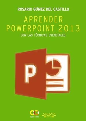 APRENDER POWERPOINT 2013 CON LAS TÉCNICAS ESENCIALES | 9788441534285 | GÓMEZ DEL CASTILLO, ROSARIO | Galatea Llibres | Llibreria online de Reus, Tarragona | Comprar llibres en català i castellà online