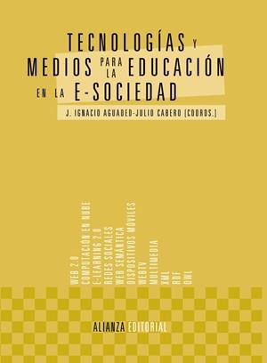 TECNOLOGÍAS Y MEDIOS PARA LA EDUCACIÓN EN LA E-SOCIEDAD | 9788420678573 | AGUADED, J. IGNACIO/CABERO, JULIO | Galatea Llibres | Llibreria online de Reus, Tarragona | Comprar llibres en català i castellà online
