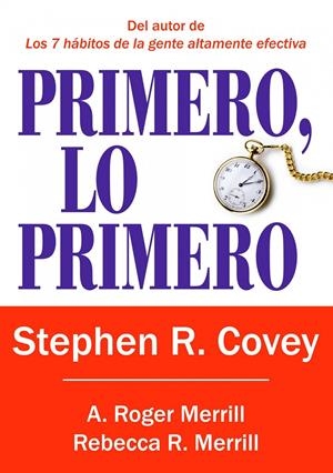 PRIMERO, LO PRIMERO | 9788449322976 | COVEY, STEPHEN /A. ROGER MERRILL/REBECCA R. MERRILL | Galatea Llibres | Librería online de Reus, Tarragona | Comprar libros en catalán y castellano online