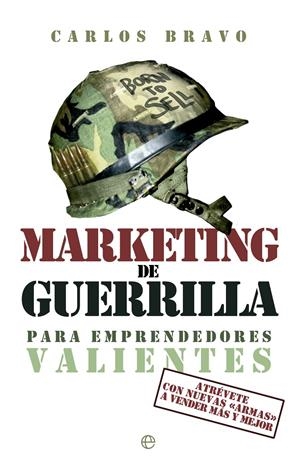 MARKETING DE GUERRILLA PARA EMPRENDEDORES VALIENTES | 9788499709345 | BRAVO, CARLOS | Galatea Llibres | Librería online de Reus, Tarragona | Comprar libros en catalán y castellano online