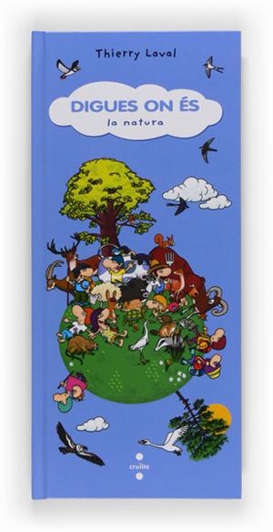 DIGUES ON ES LA NATURA | 9788466131711 | LAVAL, THIERRY | Galatea Llibres | Llibreria online de Reus, Tarragona | Comprar llibres en català i castellà online