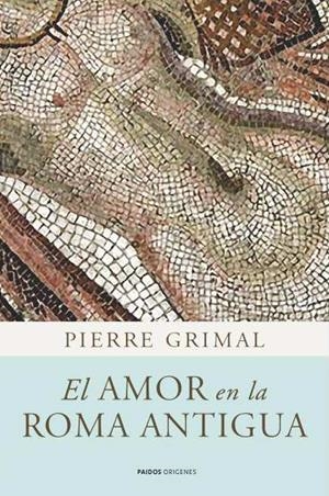 AMOR EN LA ROMA ANTIGUA, EL | 9788449325083 | GRIMAL, PIERRE | Galatea Llibres | Llibreria online de Reus, Tarragona | Comprar llibres en català i castellà online