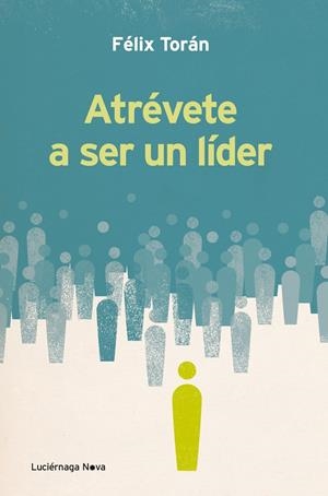 ATRÉVETE A SER UN LÍDER | 9788415864066 | TORÁN, FELIX | Galatea Llibres | Llibreria online de Reus, Tarragona | Comprar llibres en català i castellà online