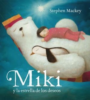 MIKI Y LA ESTRELLA DE LOS DESEOS | 9788448836276 | MACKEY, STEPHEN | Galatea Llibres | Llibreria online de Reus, Tarragona | Comprar llibres en català i castellà online