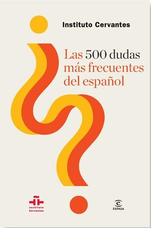 LAS 500 DUDAS MÁS FRECUENTES DEL ESPAÑOL | 9788467039818 | INSTITUTO CERVANTES | Galatea Llibres | Llibreria online de Reus, Tarragona | Comprar llibres en català i castellà online