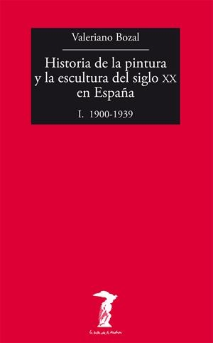 HISTORIA DE LA PINTURA Y LA ESCULTURA DEL SIGLO XX EN ESPAÑA | 9788477749479 | BOZAL, VALERIANO | Galatea Llibres | Llibreria online de Reus, Tarragona | Comprar llibres en català i castellà online