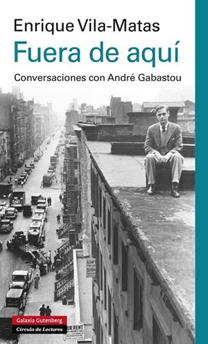 FUERA DE AQUÍ | 9788415863045 | VILA-MATAS, ENRIQUE | Galatea Llibres | Llibreria online de Reus, Tarragona | Comprar llibres en català i castellà online