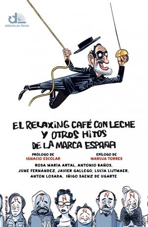 EL RELAXING CAFÉ CON LECHE Y OTROS HITOS DE LA MARCA ESPAÑA | 9788499188089 | ARTAL, ROSA MARÍA/BAÑOS, ANTONIO/FERNÁNDEZ, JUNE/GALLEGO, JAVIER/LIJTMAER, LUCÍA/LOSADA, ANTÓN/SÁENZ | Galatea Llibres | Llibreria online de Reus, Tarragona | Comprar llibres en català i castellà online