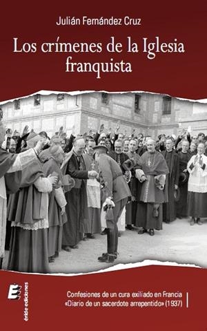 LOS CRÍMENES DE LA IGLESIA FRANQUISTA | 9788415883210 | FERNÁNDEZ CRUZ, JULIÁN | Galatea Llibres | Llibreria online de Reus, Tarragona | Comprar llibres en català i castellà online