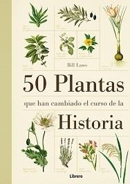 50 PLANTAS QUE HAN CAMBIADO EL CURSO DE LA HISTORIA | 9789089982926 | LAW, BILL | Galatea Llibres | Llibreria online de Reus, Tarragona | Comprar llibres en català i castellà online