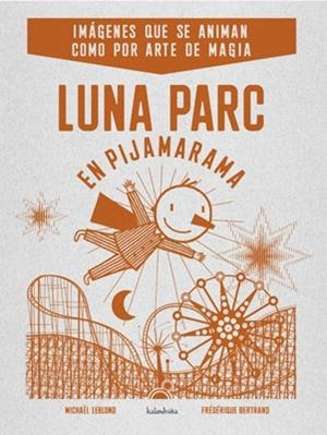 LUNA PARC EN PIJAMARAMA | 9788484648406 | LEBLOND, MICHAEL/BERTRAND, FEDERIQUE | Galatea Llibres | Librería online de Reus, Tarragona | Comprar libros en catalán y castellano online