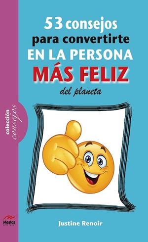 53 CONSEJOS PARA CONVERTIRTE EN LA PERSONA MÁS FELIZ DE ESTE PLANETA | 9788492892389 | RENOIR, JUSTINE | Galatea Llibres | Librería online de Reus, Tarragona | Comprar libros en catalán y castellano online