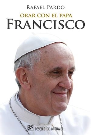 ORAR CON EL PAPA FRANCISCO | 9788433026590 | PARDO FERNÁNDEZ, RAFAEL | Galatea Llibres | Llibreria online de Reus, Tarragona | Comprar llibres en català i castellà online