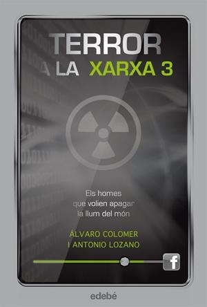 TERROR A LA XARXA III: ELS HOMES QUE VOLIEN APAGAR LA LLUM DEL MÓN | 9788468308821 | LOZANO SAGRERA, ANTONIO/COLOMER MORENO, ÁLVARO | Galatea Llibres | Librería online de Reus, Tarragona | Comprar libros en catalán y castellano online