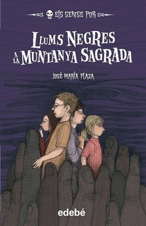 ELS SENSE POR 8. LLUMS NEGRES A LA MUNTANYA SAGRADA | 9788468309002 | PLAZA, JOSÉ MARÍA | Galatea Llibres | Llibreria online de Reus, Tarragona | Comprar llibres en català i castellà online