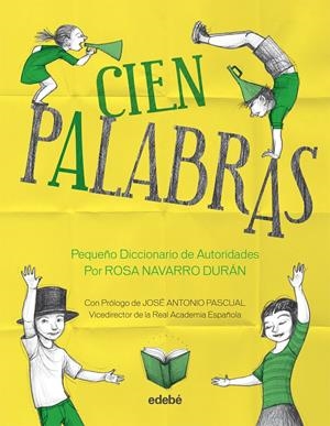CIEN PALABRAS - PEQUEÑO DICCIONARIO DE AUTORIDADES, POR ROSA NAVARRO DURÁN | 9788468309033 | NAVARRO DURÁN, ROSA | Galatea Llibres | Llibreria online de Reus, Tarragona | Comprar llibres en català i castellà online