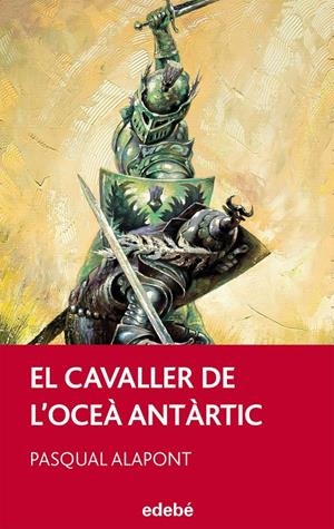 EL CAVALLER DE L’OCEÀ ANTÀRTIC | 9788468308166 | ALAPONT RAMÓN, PASQUAL | Galatea Llibres | Librería online de Reus, Tarragona | Comprar libros en catalán y castellano online