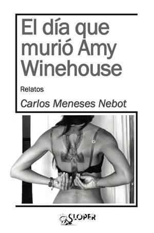 EL DÍA QUE MURÍO AMY WINEHOUSE | 9788494143731 | MENESES NEBOT, CARLOS | Galatea Llibres | Librería online de Reus, Tarragona | Comprar libros en catalán y castellano online