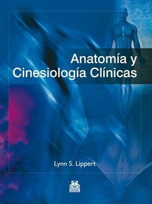 ANATOMÍA Y CINESIOLOGÍA CLÍNICAS | 9788499104300 | LIPPERT, LYNN S. | Galatea Llibres | Librería online de Reus, Tarragona | Comprar libros en catalán y castellano online