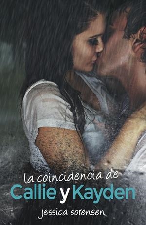 LA COINCIDENCIA DE CALLIE Y KAYDEN | 9788494112386 | SORENSEN, JESSICA | Galatea Llibres | Llibreria online de Reus, Tarragona | Comprar llibres en català i castellà online