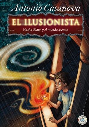 EL ILUSIONISTA 1: NASHA BLAZE Y EL MUNDO SECRETO | 9788427135093 | CASANOVA, ANTONIO | Galatea Llibres | Llibreria online de Reus, Tarragona | Comprar llibres en català i castellà online