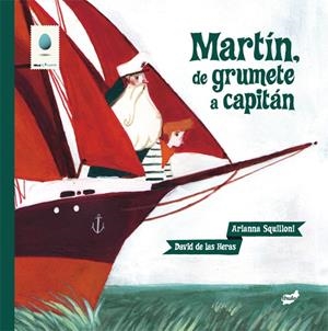 MARTÍN, DE GRUMETE A CAPITÁN | 9788415357339 | SQUILLONI, ARIANNA | Galatea Llibres | Llibreria online de Reus, Tarragona | Comprar llibres en català i castellà online