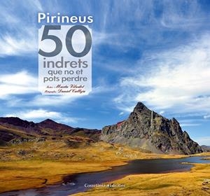 PIRINEUS. 50 INDRETS QUE NO ET POTS PERDRE | 9788490341728 | VILADOT SANTALÓ, MARTA | Galatea Llibres | Llibreria online de Reus, Tarragona | Comprar llibres en català i castellà online