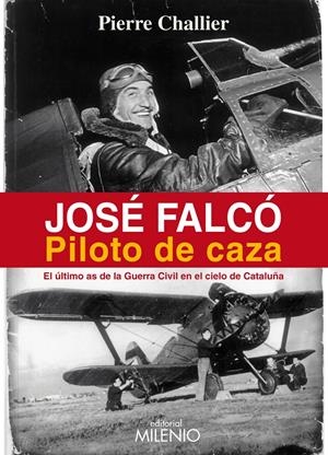 JOSÉ FALCÓ. PILOTO DE CAZA | 9788497435802 | CHALLIER, PIERRE | Galatea Llibres | Librería online de Reus, Tarragona | Comprar libros en catalán y castellano online