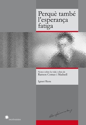 PERQUÈ TAMBÉ L'ESPERANÇA FATIGA | 9788492745647 | RIERA I GASSIOT, IGNASI | Galatea Llibres | Librería online de Reus, Tarragona | Comprar libros en catalán y castellano online