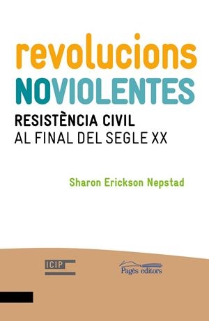 REVOLUCIONS NO VIOLENTES | 9788499754123 | ERICKSON NEPSTAD, SHARON | Galatea Llibres | Llibreria online de Reus, Tarragona | Comprar llibres en català i castellà online