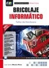 BRICOLAJE INFORMÁTICO. TALLER DE HARDWARE | 9788415457480 | MORENO PÉREZ, JUAN CARLOS | Galatea Llibres | Llibreria online de Reus, Tarragona | Comprar llibres en català i castellà online