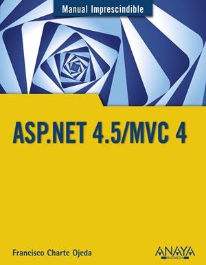 ASP.NET 4.5/MVC 4 M.I. | 9788441534520 | CHARTE, FRANCISCO | Galatea Llibres | Librería online de Reus, Tarragona | Comprar libros en catalán y castellano online