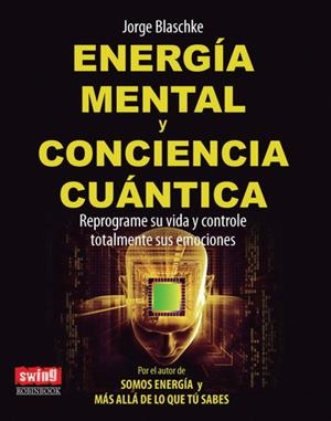 ENERGIA MENTAL Y CONCIENCIA CUANTICA | 9788496746640 | BLASCHKE, JORGE | Galatea Llibres | Llibreria online de Reus, Tarragona | Comprar llibres en català i castellà online
