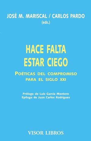 HACE FALTA ESTAR CIEGO. POETICAS DEL COMPROMISO PARA EL SIGL | 9788475229126 | MARISCAL, JOSE M. | Galatea Llibres | Llibreria online de Reus, Tarragona | Comprar llibres en català i castellà online